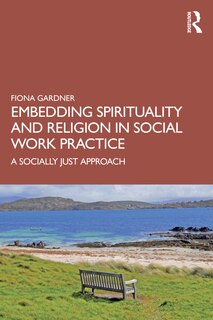 Front cover_Embedding Spirituality And Religion In Social Work Practice