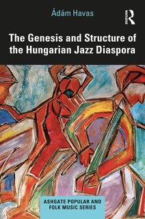 Front cover_The Genesis and Structure of the Hungarian Jazz Diaspora