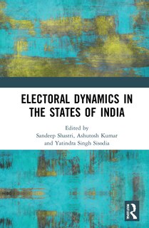Front cover_Electoral Dynamics In The States Of India