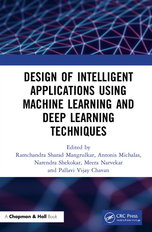 Front cover_Design of Intelligent Applications using Machine Learning and Deep Learning Techniques
