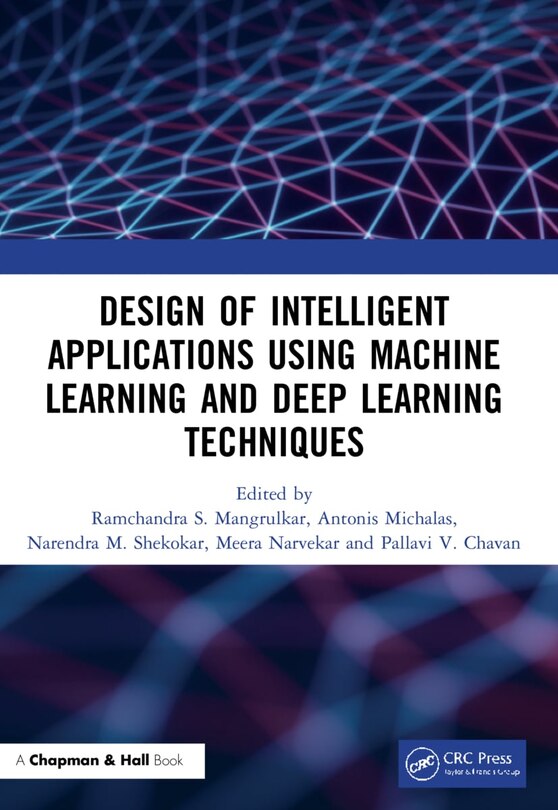 Front cover_Design of Intelligent Applications using Machine Learning and Deep Learning Techniques