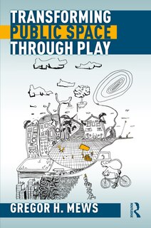 Front cover_Transforming Public Space Through Play