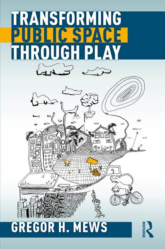 Front cover_Transforming Public Space Through Play