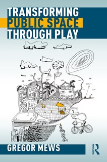 Front cover_Transforming Public Space Through Play