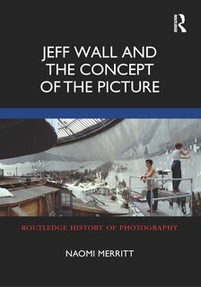 Front cover_Jeff Wall and the Concept of the Picture