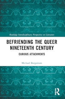 Couverture_Befriending the Queer Nineteenth Century