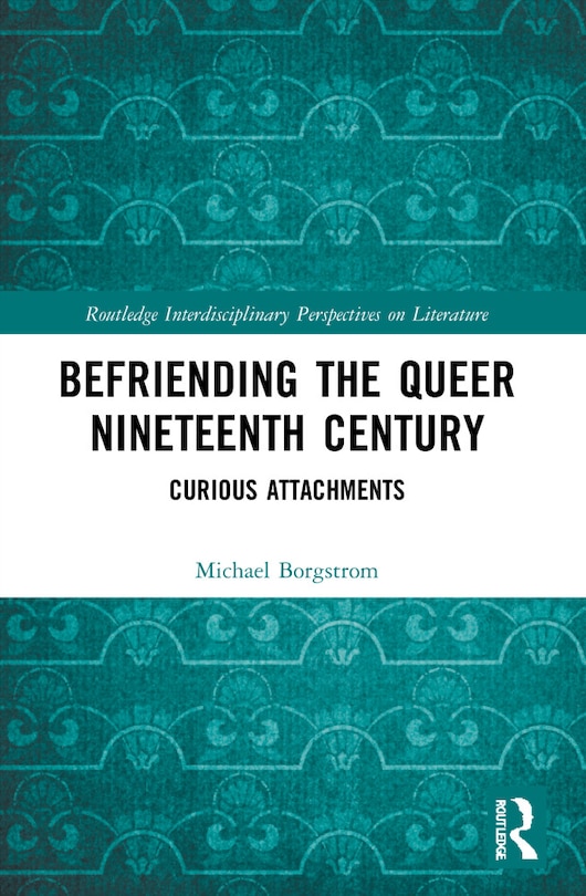 Couverture_Befriending the Queer Nineteenth Century