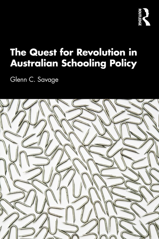 Front cover_Quest for Revolution in Australian Schooling Policy