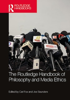 Front cover_The Routledge Handbook of Philosophy and Media Ethics