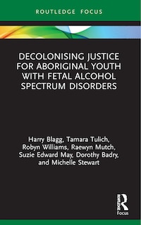 Couverture_Decolonising Justice for Aboriginal youth with Fetal Alcohol Spectrum Disorders