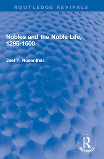 Front cover_Nobles and the Noble Life, 1295-1500