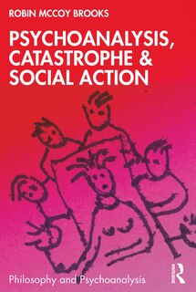Front cover_Psychoanalysis, Catastrophe and Social Action