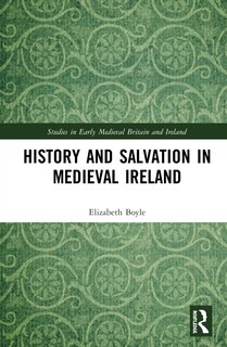 History and Salvation in Medieval Ireland