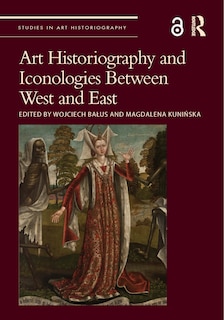 Front cover_Art Historiography and Iconologies Between West and East