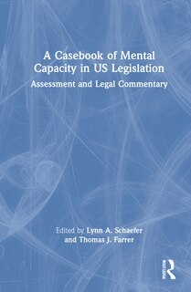 Front cover_A Casebook Of Mental Capacity In Us Legislation