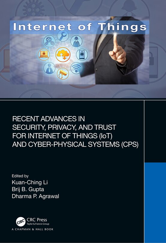 Front cover_Recent Advances in Security, Privacy, and Trust for Internet of Things (IoT) and Cyber-Physical Systems (CPS)
