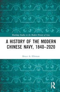 Couverture_A History Of The Modern Chinese Navy, 1840-2020