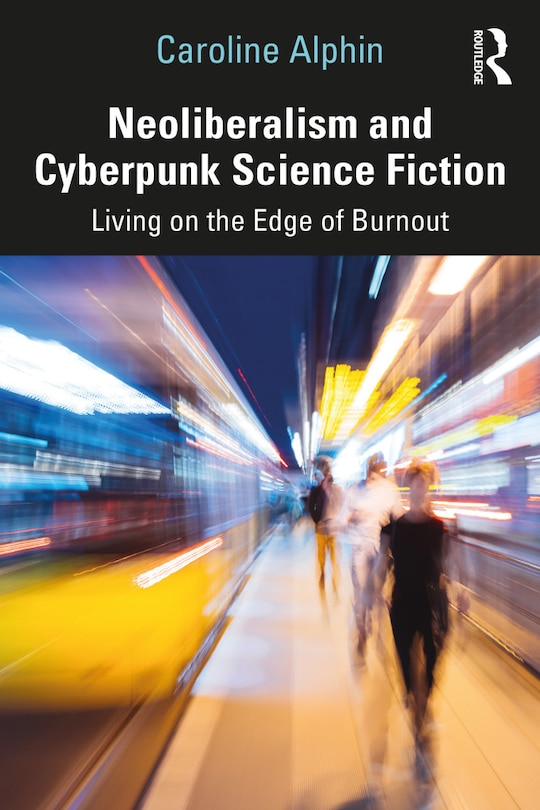 Couverture_Neoliberalism and Cyberpunk Science Fiction