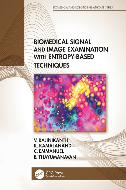 Couverture_Biomedical Signal and Image Examination with Entropy-Based Techniques