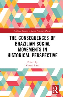 Front cover_The Consequences of Brazilian Social Movements in Historical Perspective