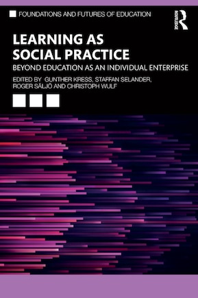 Learning As Social Practice: Beyond Education As An Individual Enterprise