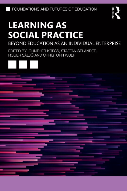 Learning As Social Practice: Beyond Education As An Individual Enterprise