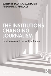 Front cover_The Institutions Changing Journalism