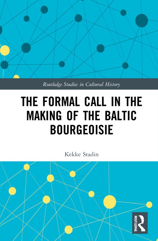 Front cover_The Formal Call In The Making Of The Baltic Bourgeoisie