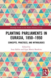 Front cover_Planting Parliaments in Eurasia, 1850-1950