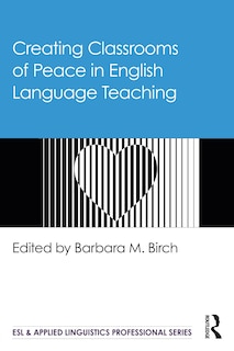 Front cover_Creating Classrooms Of Peace In English Language Teaching