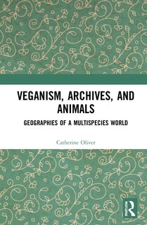 Couverture_Veganism, Archives, and Animals
