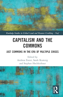 Capitalism and the Commons: Just Commons in the Era of Multiple Crises