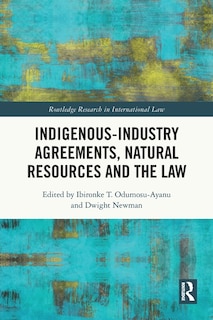 Front cover_Indigenous-Industry Agreements, Natural Resources and the Law