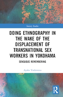 Front cover_Doing Ethnography In The Wake Of The Displacement Of Transnational Sex Workers In Yokohama