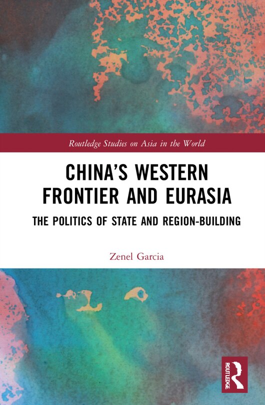 Front cover_China's Western Frontier And Eurasia
