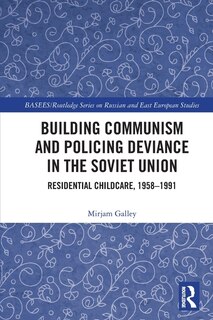 Couverture_Building Communism and Policing Deviance in the Soviet Union