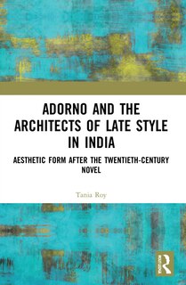 Front cover_Adorno And The Architects Of Late Style In India