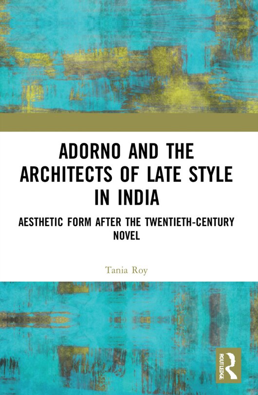 Front cover_Adorno And The Architects Of Late Style In India
