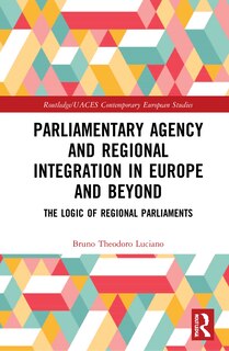 Couverture_Parliamentary Agency and Regional Integration in Europe and Beyond