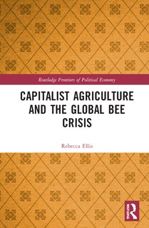 Couverture_Capitalist Agriculture and the Global Bee Crisis