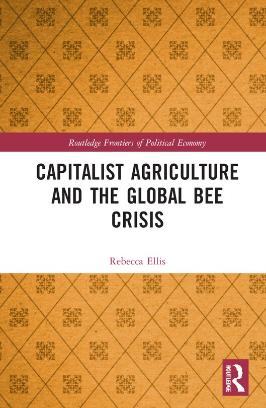 Couverture_Capitalist Agriculture and the Global Bee Crisis