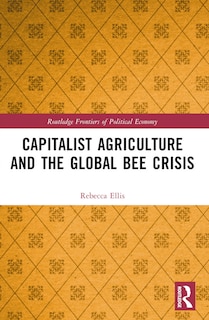 Front cover_Capitalist Agriculture and the Global Bee Crisis