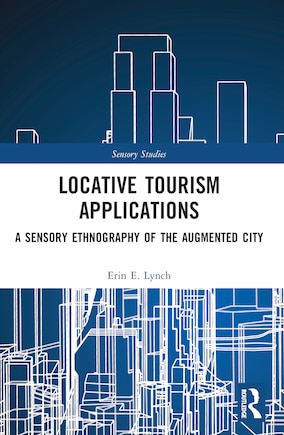 Locative Tourism Applications: A Sensory Ethnography of the Augmented City