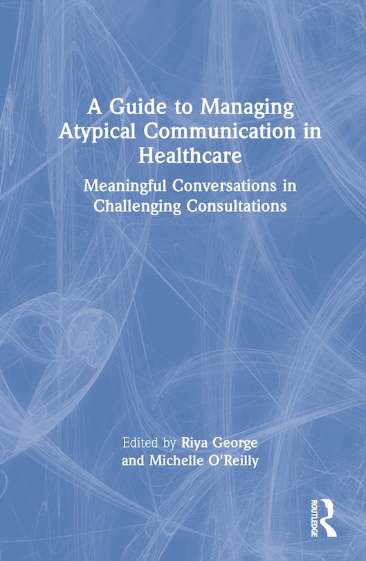 Front cover_A Guide to Managing Atypical Communication in Healthcare