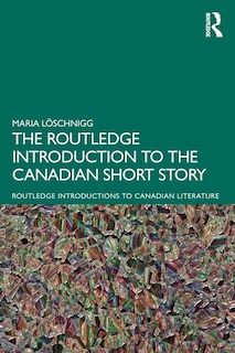 Front cover_The Routledge Introduction to the Canadian Short Story