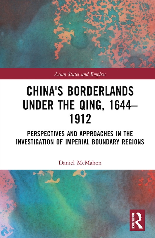 Front cover_China's Borderlands Under The Qing, 1644-1912