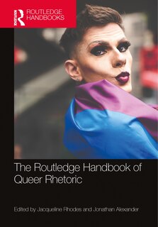 Couverture_The Routledge Handbook Of Queer Rhetoric