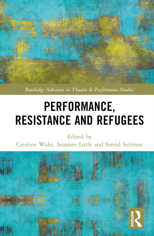 Front cover_Performance, Resistance and Refugees