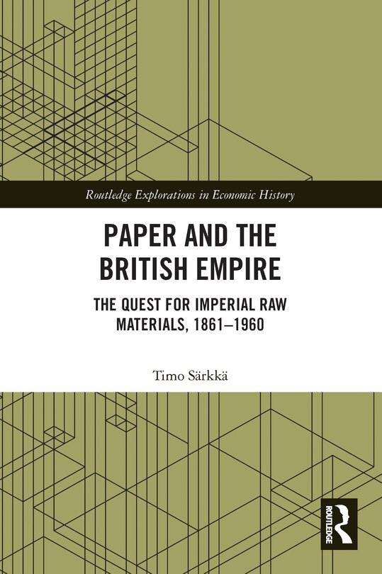 Paper and the British Empire: The Quest for Imperial Raw Materials, 1861-1960