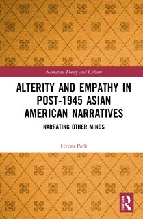 Couverture_Alterity And Empathy In Post-1945 Asian American Narratives